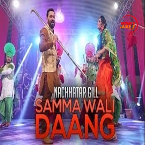 Samma Wali Daang Nachhatar Gill mp3 song free download, Samma Wali Daang Nachhatar Gill full album