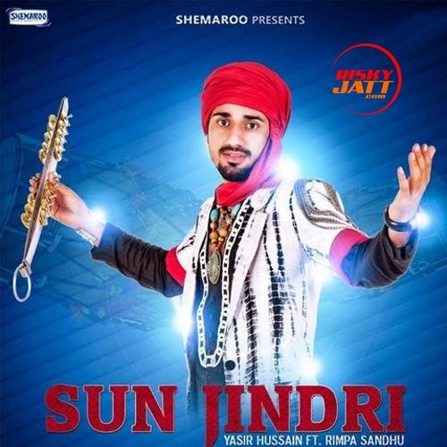Sun Jindri Rimpa Sandhu, Yasir Hussain mp3 song free download, Sun Jindri Rimpa Sandhu, Yasir Hussain full album