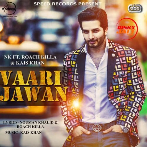 Vaari Jawan Roach Killa, Kais Khan mp3 song free download, Vaari Jawan Roach Killa, Kais Khan full album