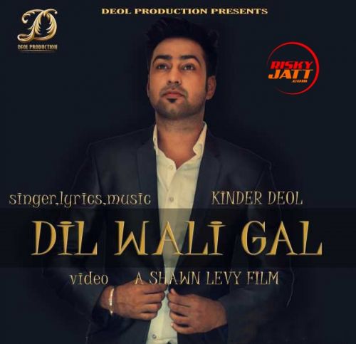 Dil Wali Gal Kinder Deol mp3 song free download, Dil Wali Gal Kinder Deol full album