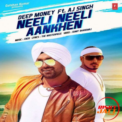 Neeli Neeli Aankhen Deep Money mp3 song free download, Neeli Neeli Aankhen Deep Money full album