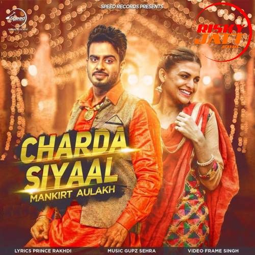 Charda Siyaal Mankirt Aulakh mp3 song free download, Charda Siyaal Mankirt Aulakh full album