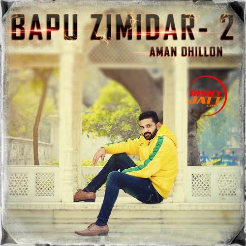 Bapu Zimidar 2 Aman Dhillon mp3 song free download, Bapu Zimidar 2 Aman Dhillon full album