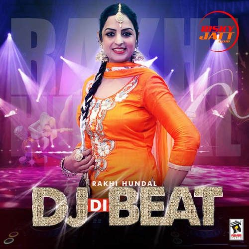 DJ Di Beat Rakhi Hundal mp3 song free download, DJ Di Beat Rakhi Hundal full album