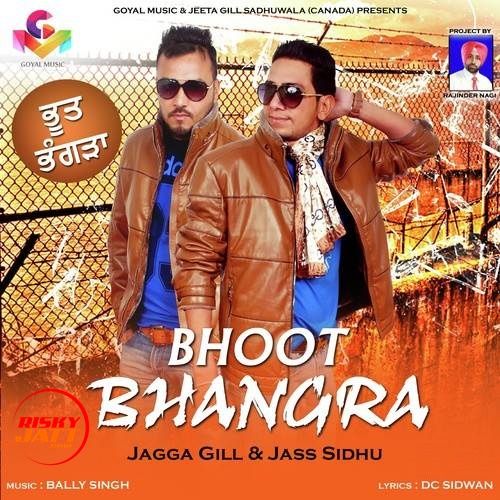 Bhoot Bhangra Jagga Gill, Jass Sidhu mp3 song free download, Bhoot Bhangra Jagga Gill, Jass Sidhu full album