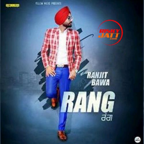 Rang Ranjit Bawa mp3 song free download, Rang Ranjit Bawa full album