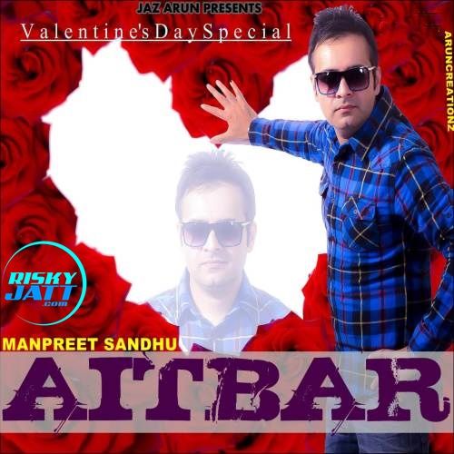 Aitbar (Valentines Special) Manpreet Sandhu mp3 song free download, Aitbar (Valentines Special) Manpreet Sandhu full album