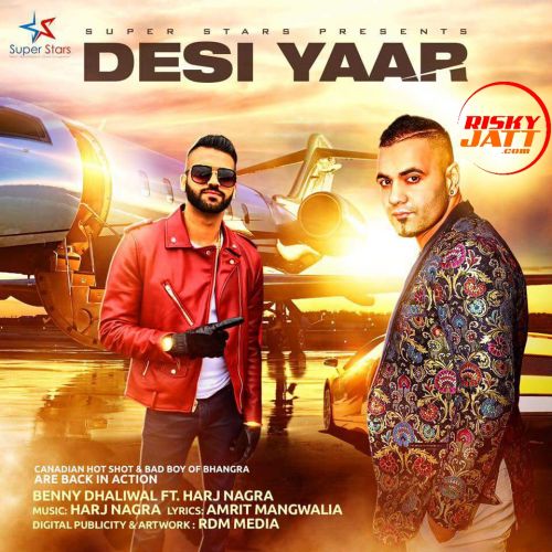 Desi Yaar Benny Dhaliwal mp3 song free download, Desi Yaar Benny Dhaliwal full album