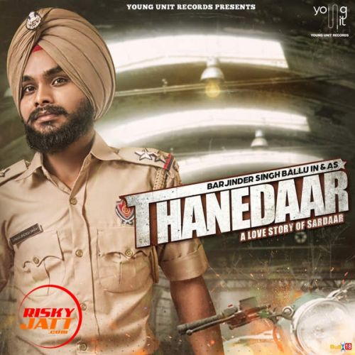 Thanedaar Barjinder Singh Ballu mp3 song free download, Thanedaar Barjinder Singh Ballu full album