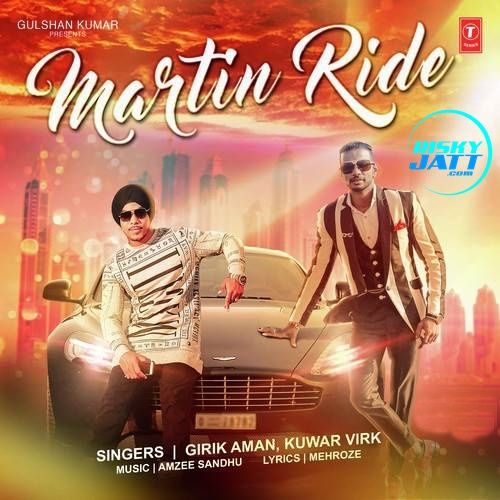 Martin Ride Girik Aman, Kuwar Virk mp3 song free download, Martin Ride Girik Aman, Kuwar Virk full album