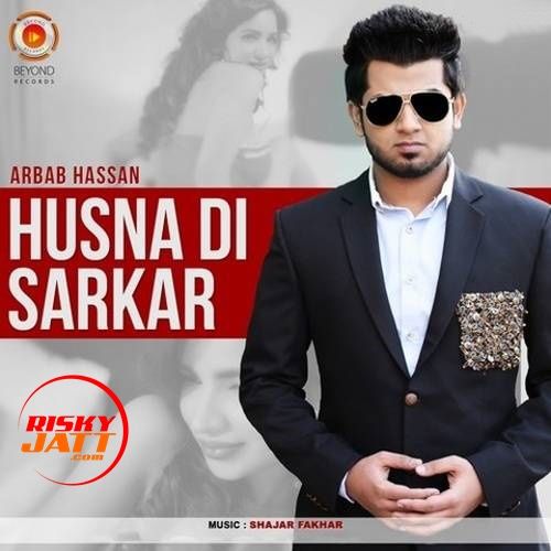 Husna Di Sarkar Arbab Hassan mp3 song free download, Husna Di Sarkar Arbab Hassan full album