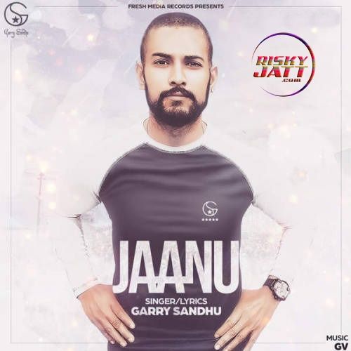 Jaanu Garry Sandhu mp3 song free download, Jaanu Garry Sandhu full album