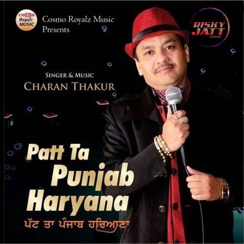 Patt Ta Punjab Haryana Charan Thakur mp3 song free download, Patt Ta Punjab Haryana Charan Thakur full album