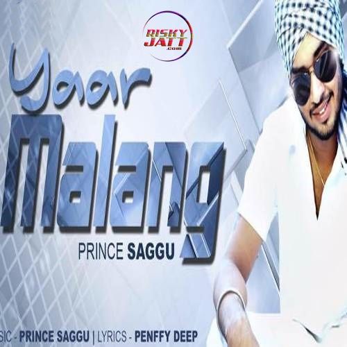 Yaar Malang Prince Saggu mp3 song free download, Yaar Malang Prince Saggu full album