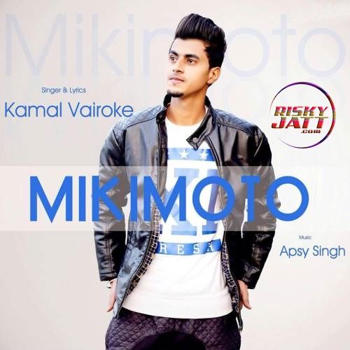 MikiMoto Kamal Vairoke mp3 song free download, MikiMoto Kamal Vairoke full album