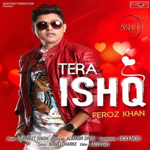 Tera Ishq Feroz Khan mp3 song free download, Tera Ishq Feroz Khan full album