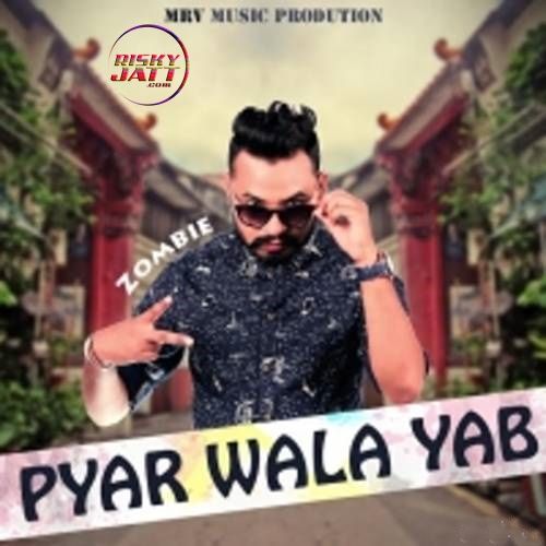 Pyar Wala Yab Zombie mp3 song free download, Pyar Wala Yab Zombie full album