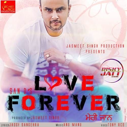 Meri Jaan (Love Forever) San D mp3 song free download, Meri Jaan (Love Forever) San D full album