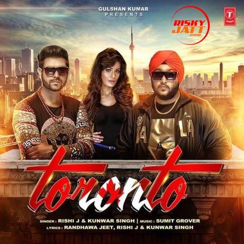 Toronto Rishi J, Kunwar Singh mp3 song free download, Toronto Rishi J, Kunwar Singh full album