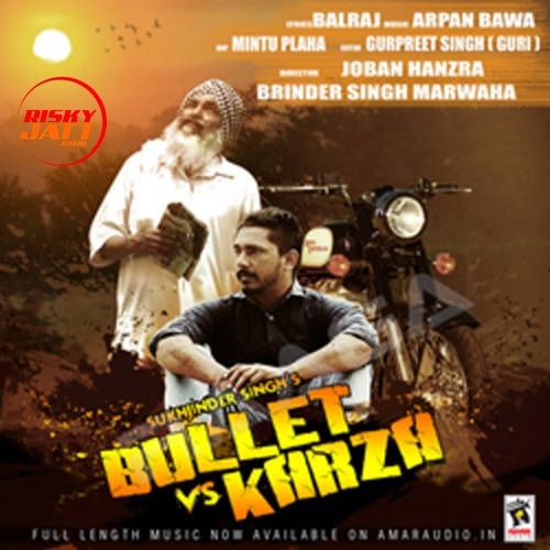 Bullet Vs Karza Sukhjinder Singh mp3 song free download, Bullet Vs Karza Sukhjinder Singh full album