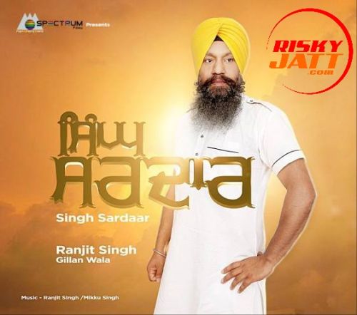 Singh Sardaar Ranjit Singh Gillan Wala mp3 song free download, Singh Sardaar Ranjit Singh Gillan Wala full album