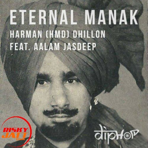 Eternal Manak Harman HMD Dhillon mp3 song free download, Eternal Manak Harman HMD Dhillon full album