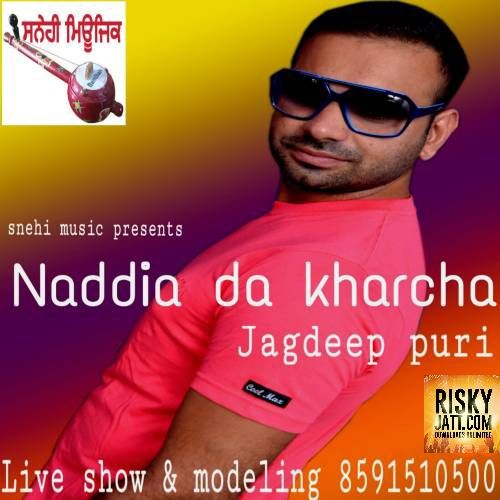 Naddia Da Kharcha Jagdeep Puri mp3 song free download, Naddia Da Kharcha Jagdeep Puri full album