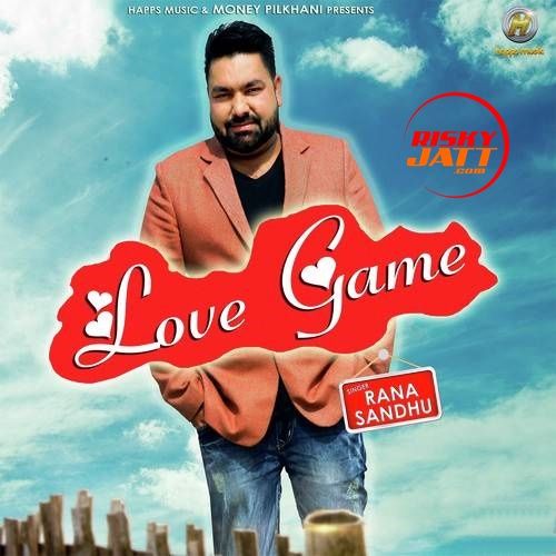 Love Game Rana Sandhu mp3 song free download, Love Game Rana Sandhu full album