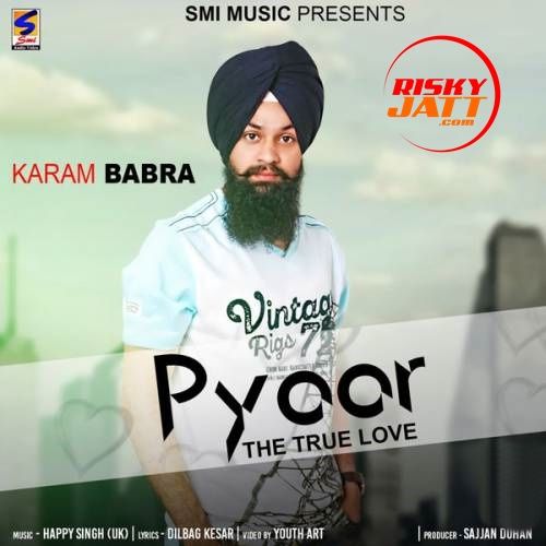 Pyaar (The True Love) Karam Babra mp3 song free download, Pyaar (The True Love) Karam Babra full album