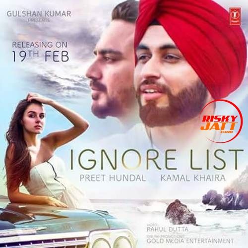 Ignore List Preet Hundal,  Kamal Khaira mp3 song free download, Ignore List Preet Hundal,  Kamal Khaira full album