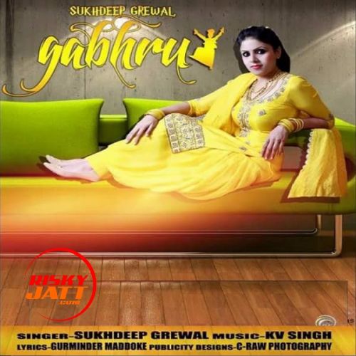 Gabhru Sukhdeep Grewal mp3 song free download, Gabhru Sukhdeep Grewal full album