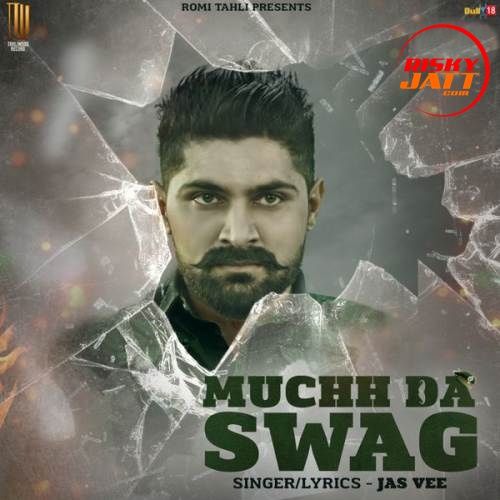 Muchh Da Swag Jas Vee mp3 song free download, Muchh Da Swag Jas Vee full album