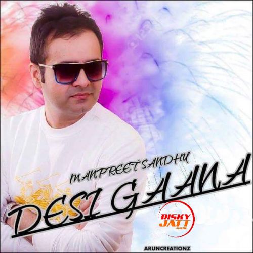 Desi Gaana Manpreet Sandhu mp3 song free download, Desi Gaana Manpreet Sandhu full album