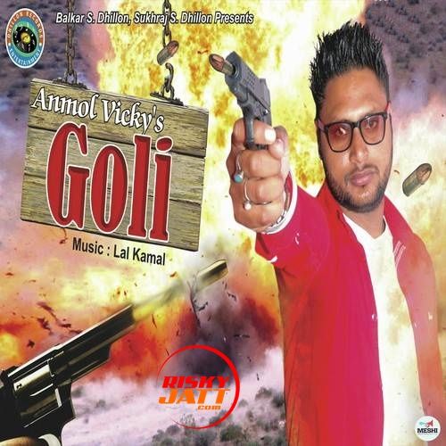 Goli Anmol Vicky mp3 song free download, Goli Anmol Vicky full album