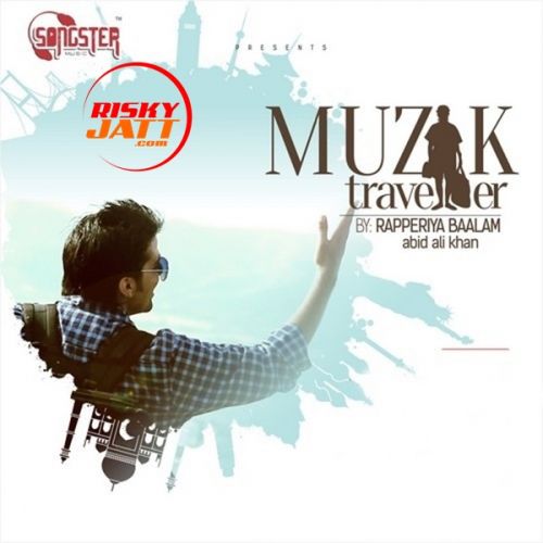 Muzik Traveller Rapperiya Baalam mp3 song free download, Muzik Traveller Rapperiya Baalam full album