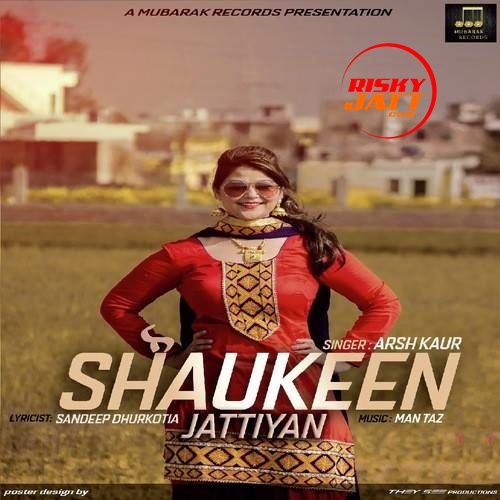 Shaukeen Jattiyan Arsh Kaur mp3 song free download, Shaukeen Jattiyan Arsh Kaur full album