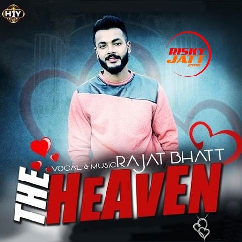 The Heaven Rajat Bhatt mp3 song free download, The Heaven Rajat Bhatt full album