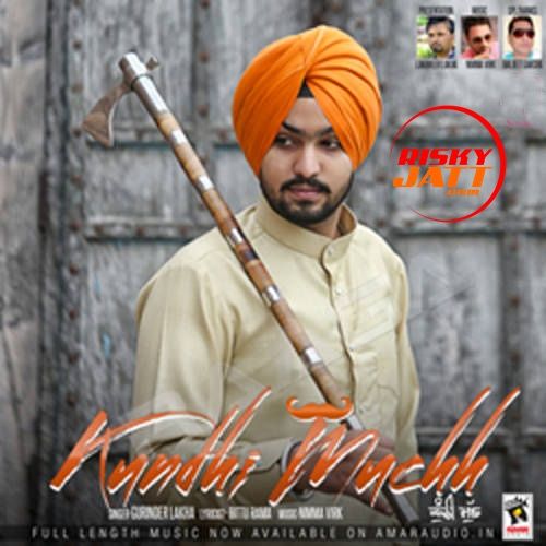 Kundhi Muchh Gurinder Lakha mp3 song free download, Kundhi Muchh Gurinder Lakha full album