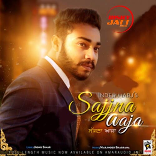 Sajjna Aaja Inder Harj mp3 song free download, Sajjna Aaja Inder Harj full album