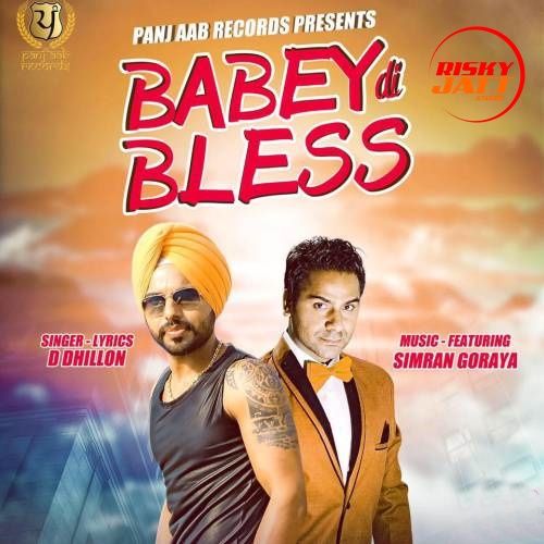 Babey Di Bless D Dhillon, Simran Goraya mp3 song free download, Babey Di Bless D Dhillon, Simran Goraya full album