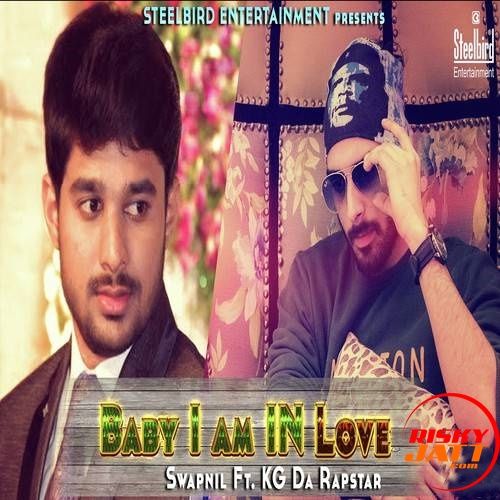 Baby I Am In Love Swapnil, KG The Rapstar mp3 song free download, Baby I Am In Love Swapnil, KG The Rapstar full album