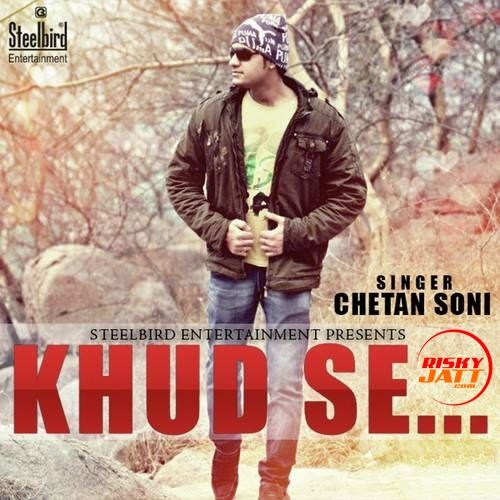 Khud Se Chetan Soni mp3 song free download, Khud Se Chetan Soni full album