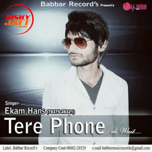 Tere Phone Di Wait Ekam Hans mp3 song free download, Tere Phone Di Wait Ekam Hans full album