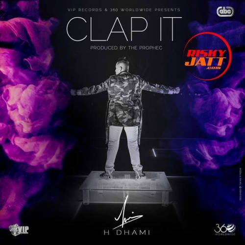 Clap It H Dhami mp3 song free download, Clap It H Dhami full album