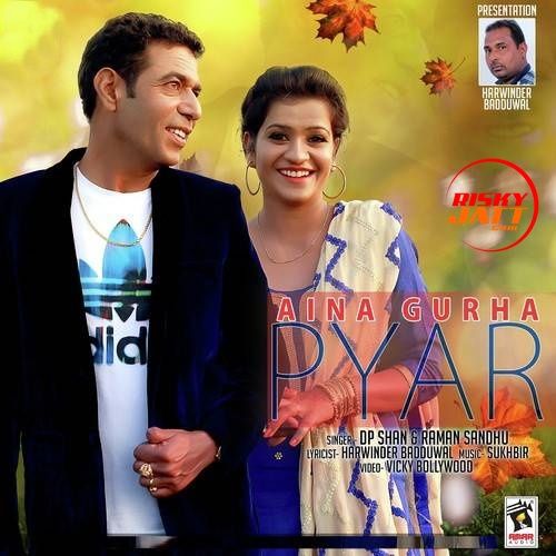 Aina Gurha Pyar DP. Shan, Raman Sandhu mp3 song free download, Aina Gurha Pyar DP. Shan, Raman Sandhu full album