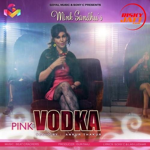 Pink Vodka Mink Sandhu mp3 song free download, Pink Vodka Mink Sandhu full album