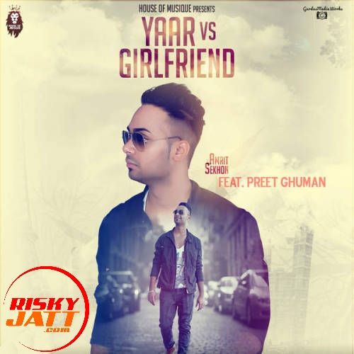 Yaar vs Girlfriend Amrit Sekhon mp3 song free download, Yaar vs Girlfriend Amrit Sekhon full album