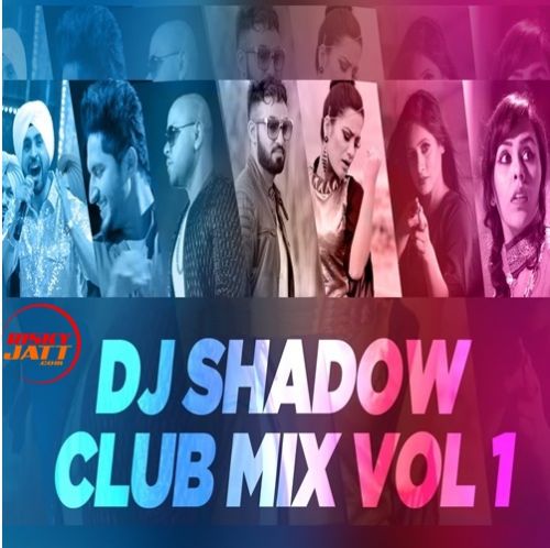 Club Mix Vol 1 Dj Shadow mp3 song free download, Club Mix Vol 1 Dj Shadow full album