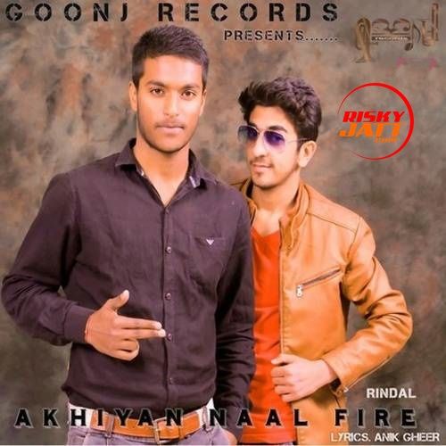 Akhiyan Naal Fire Rindal mp3 song free download, Akhiyan Naal Fire Rindal full album