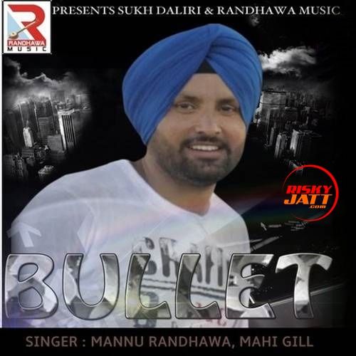 Bullet Mannu Randhawa mp3 song free download, Bullet Mannu Randhawa full album